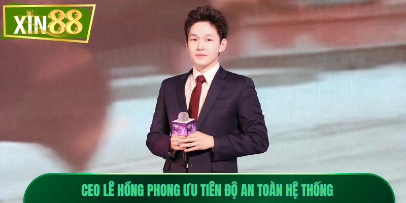 CEO Lê Hồng Phong 3 CEO Lê Hồng Phong ưu tiên độ an toàn hệ thống