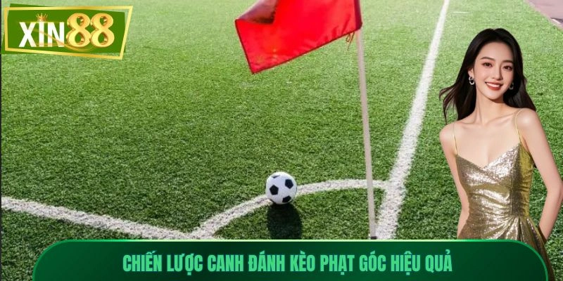 Canh Đánh Kèo Phạt Góc - Bí Quyết Thắng Cược Hiệu Quả 3 Chiến lược canh đánh kèo phạt góc hiệu quả