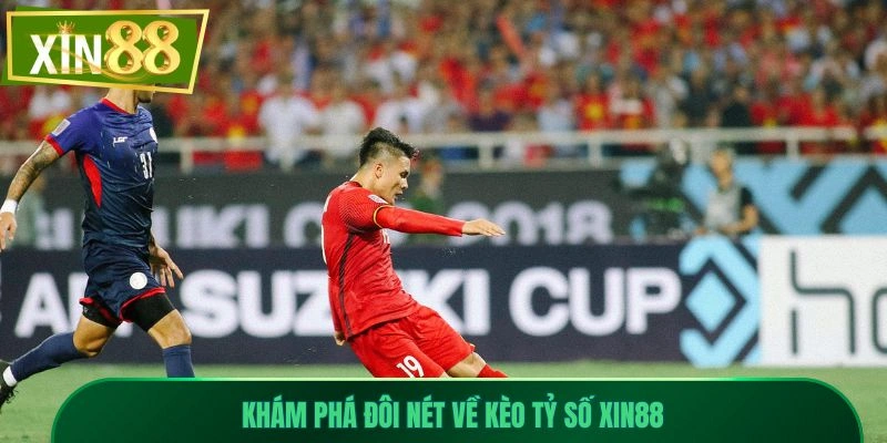 Kèo Tỷ Số Xin88 - Thống Kê Chuyên Sâu, Đặt Cược Tự Tin 1 Khám phá đôi nét về kèo tỷ số Xin88