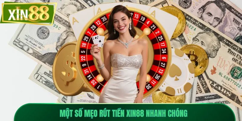 Rút Tiền Xin88 An Toàn, Nhận Thưởng Trong Tích Tắc 3 Một số mẹo rút tiền Xin88 nhanh chóng