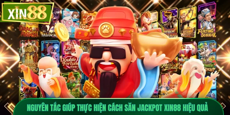 Cách Săn Jackpot Xin88 Hiệu Quả Với Tỷ Lệ Thành Công Cao 1 Nguyên tắc giúp thực hiện cách săn Jackpot Xin88 hiệu quả