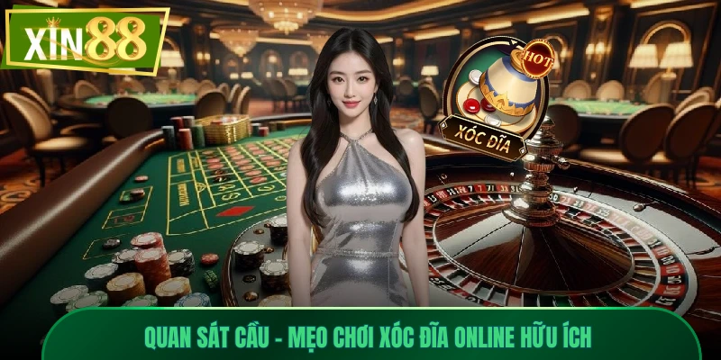 Mẹo Chơi Xóc Đĩa Online - Làm Chủ Mọi Ván Cược Tại Xin88 2 Quan sát cầu - Mẹo chơi xóc đĩa online hữu ích