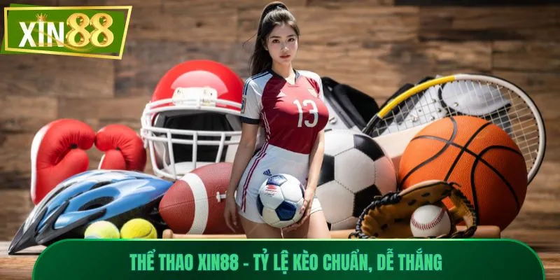 thể thao xin88 2 Thể thao Xin88 - Tỷ lệ kèo chuẩn, dễ thắng
