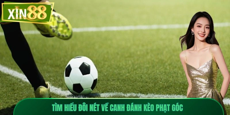 Canh Đánh Kèo Phạt Góc - Bí Quyết Thắng Cược Hiệu Quả 1 Tìm hiểu đôi nét về canh đánh kèo phạt góc